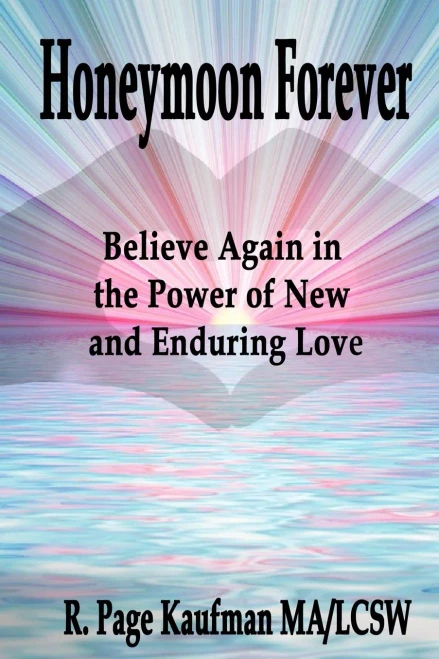 Honeymoon Forever: Believe Again In The Power Of New And Enduring Love