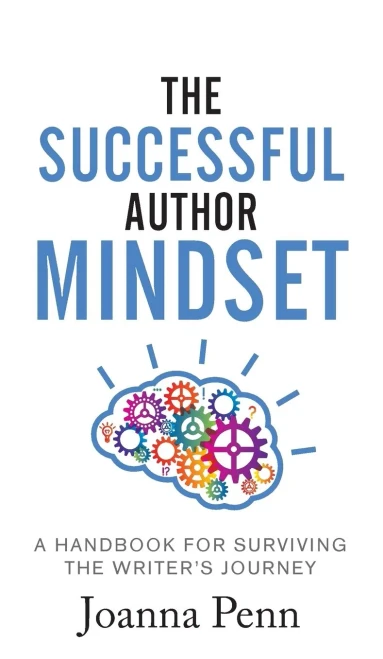 The Successful Author Mindset : A Handbook For Surviving The Writer'S Journey