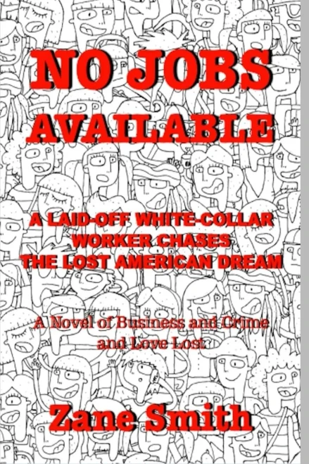 No Jobs Available : A Laid-Off White-Collar Worker Chases The Lost American Dream