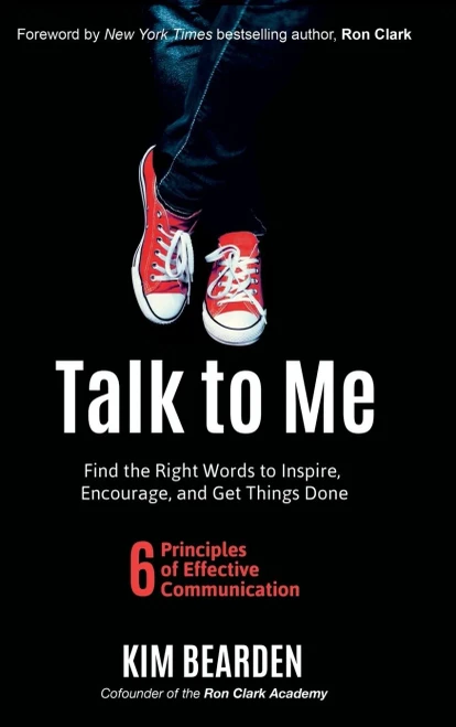 Talk To Me : Find The Right Words To Inspire, Encourage And Get Things Done