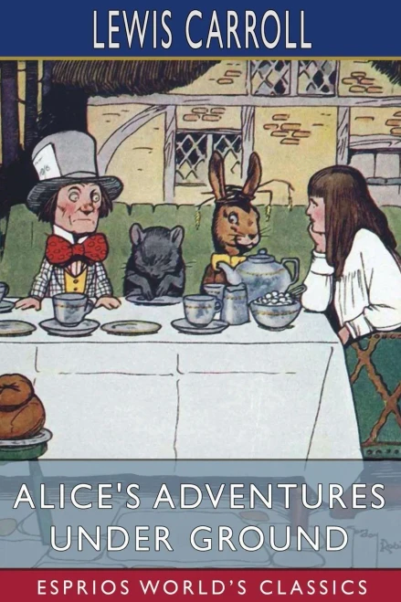 Alice'S Adventures Under Ground (Esprios Classics)