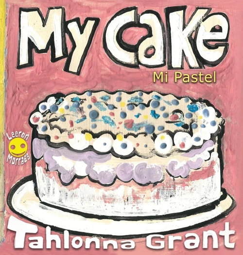 My Cake / Mi Pastel : A Fun-Filled Food Journey (English And Spanish Bilingual Children'S Book)