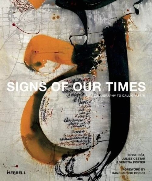 Signs Of Our Times : From Calligraphy To Calligraffiti