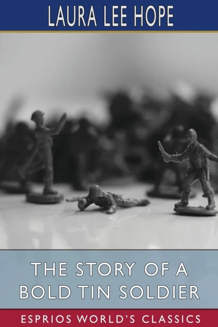 The Story Of A Bold Tin Soldier (Esprios Classics)