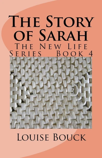The Story Of Sarah : The New Life Series Book 4