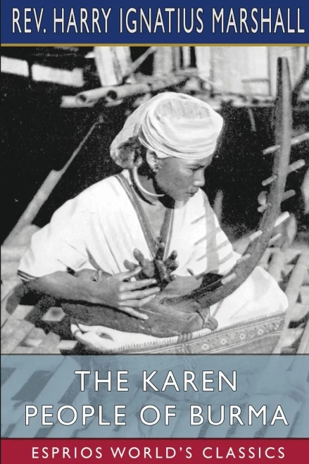 The Karen People Of Burma (Esprios Classics)