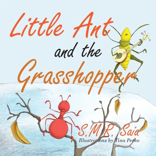 Little Ant And The Grasshopper : If You Choose A Job You Love, You Will Never Work A Day In Your Life