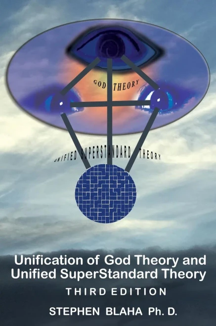 Unification Of God Theory And Unified Superstandard Theory Third Edition : God-Unified Superstandard Theory (Gust)