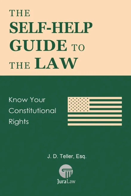 The Self-Help Guide To The Law : Know Your Constitutional Rights