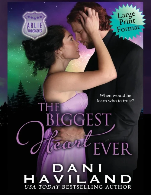 The Biggest Heart Ever : Arlie Undercover Book 2
