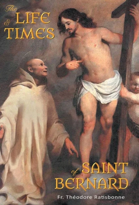 The Life And Times Of Saint Bernard