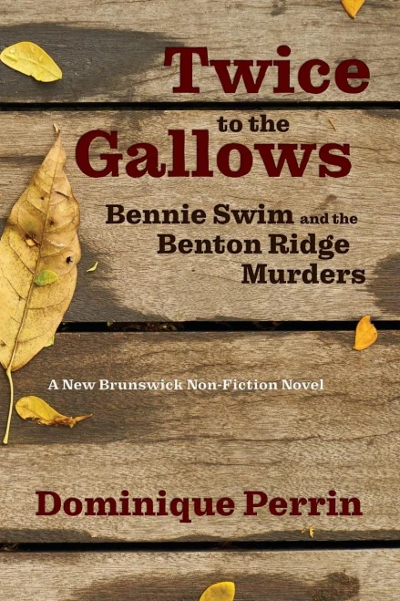 Twice To The Gallows : Bennie Swim And The Benton Ridge Murders