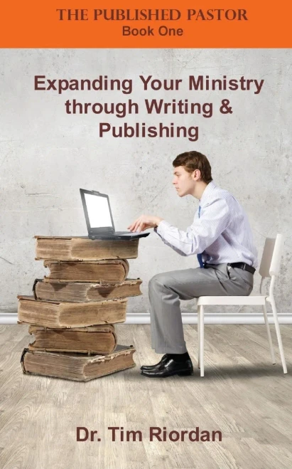 The Published Pastor : Expanding Your Ministry Through Writing And Publishing