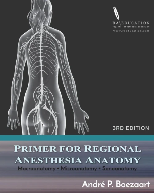 Primer For Regional Anesthesia Anatomy : Macroanatomy, Microanatomy And Sonoanatomy