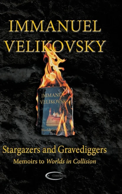 Stargazers And Gravediggers: Memoirs To Worlds In Collision