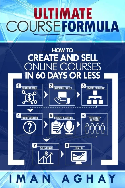 Ultimate Course Formula : How To Create And Sell Your Online Course In 60 Days Or Less