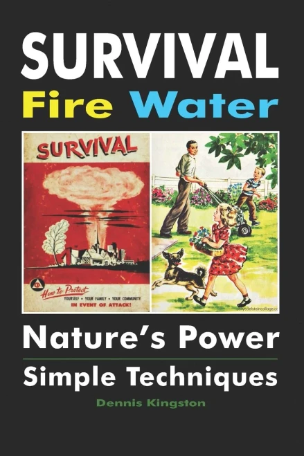 Survival Fire Water : Nature'S Power, Simple Techniques