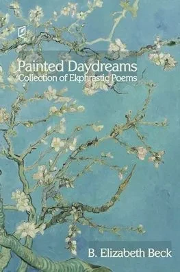 Painted Daydreams : Collection Of Ekphrastic Poems