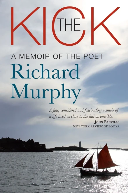 The Kick : A Memoir Of The Poet Richard Murphy
