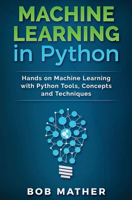 Machine Learning In Python: Hands On Machine Learning With Python Tools, Concepts And Techniques
