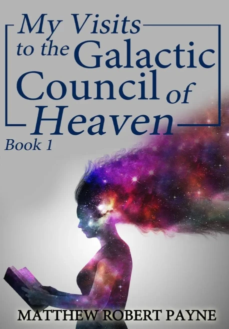 My Visits To The Galactic Council Of Heaven