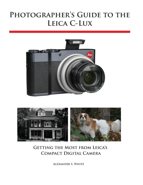 Photographer'S Guide To The Leica C-Lux : Getting The Most From Leica'S Compact Digital Camera
