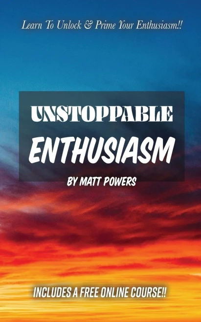 Unstoppable Enthusiasm : Habits To Build And Sustain Your Enthusiasm