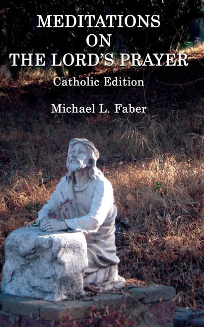 Meditations On The Lords Prayer : (Catholic Edition)