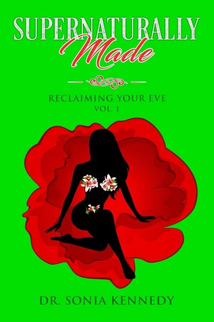 Supernaturally Made, Volume 1 : Reclaiming Your Eve
