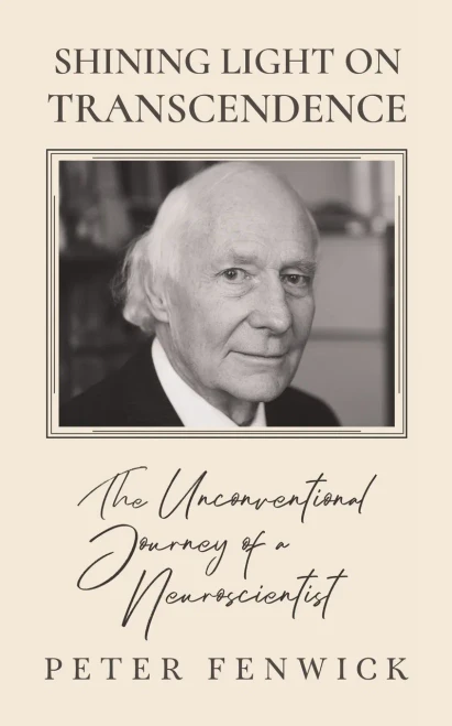 Shining Light On Transcendence : The Unconventional Journey Of A Neuroscientist