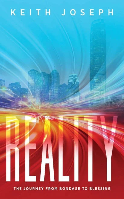 Reality : The Journey From Bondage To Blessing