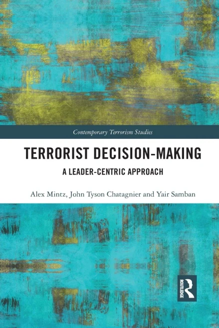 Terrorist Decision-Making (Contemporary Terrorism Studies)