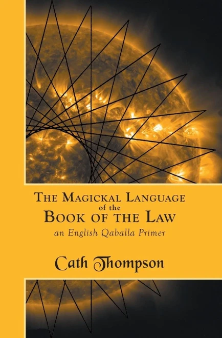 The Magickal Language Of The Book Of The Law : An English Qaballa Primer