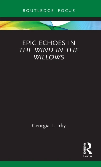 Epic Echoes In The Wind In The Willows (Routledge Focus On Classical Studies)