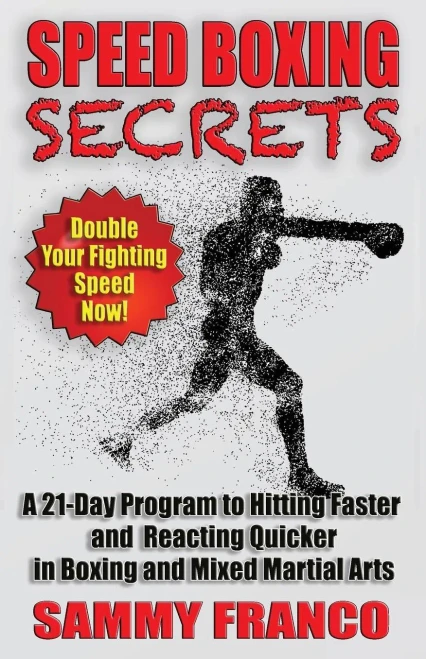 Speed Boxing Secrets : A 21-Day Program To Hitting Faster And Reacting Quicker In Boxing And Martial Arts