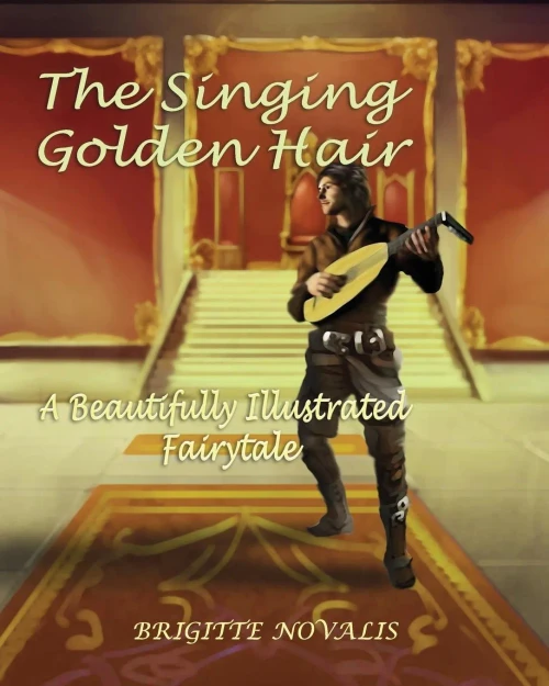 The Singing Golden Hair : A Beautifully Illustrated Fairytale