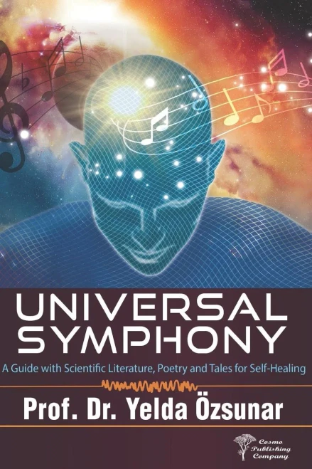 Universal Symphony : A Guide With Scientific Literature, Poetry And Tales For Self-Healing