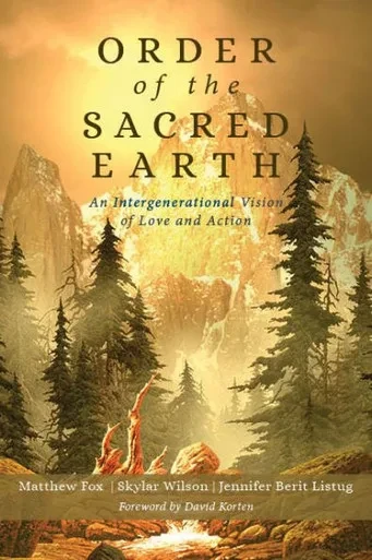 Order Of The Sacred Earth : An Intergenerational Vision Of Love And Action