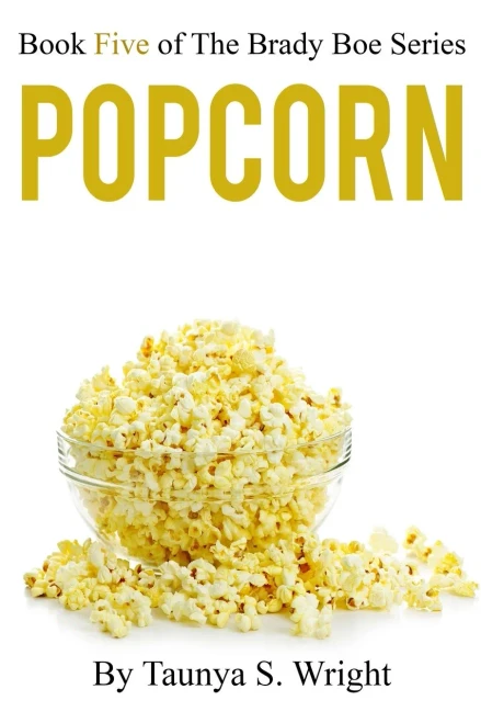 Popcorn: Book 5 Of The Brady Boe Series