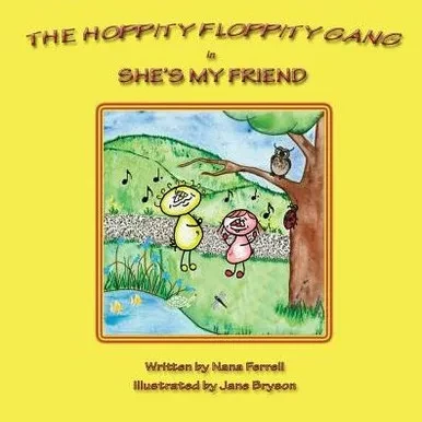 The Hoppity Floppity Gang In She'S My Friend