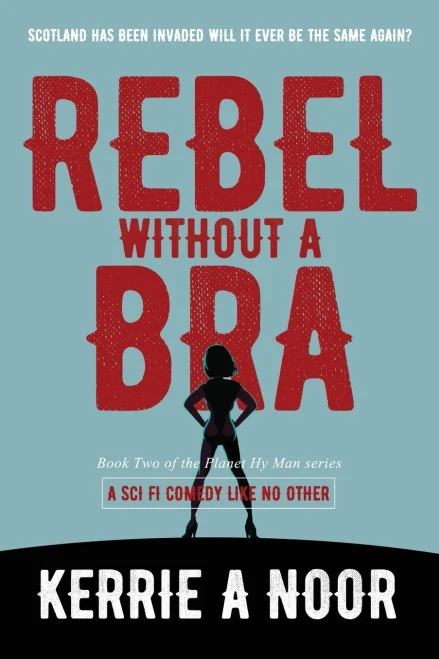 Rebel Without A Bra : The Invasion Of Scotland Has Just Begun