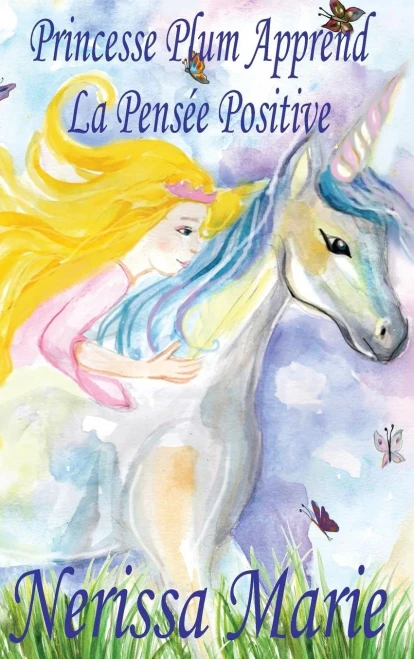 Princesse Plum Apprend La Pensée Positive (Histoire Illustrée Pour Les Enfants, Livre Enfant, Livre Jeunesse, Conte Enfant, Livre Pour Enfant, Histoire Pour Enfant, Bébé, Livre Bébé, Livre Enfant)