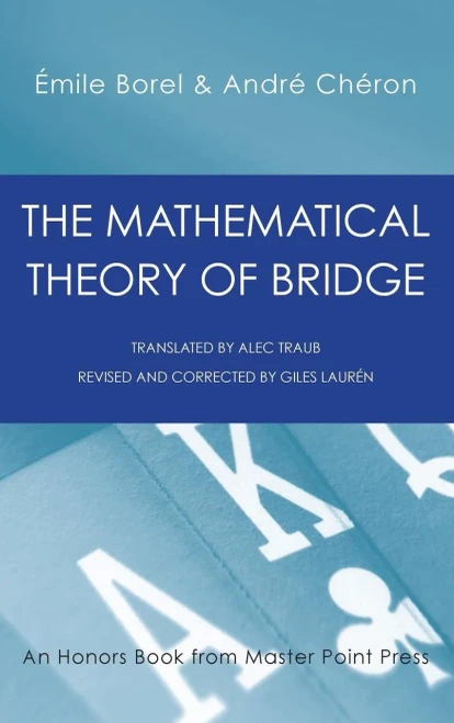 The Mathematical Theory Of Bridge: 134 Probability Tables, Their Uses, Simple Formulas, Applications And About 4000 Probabilities