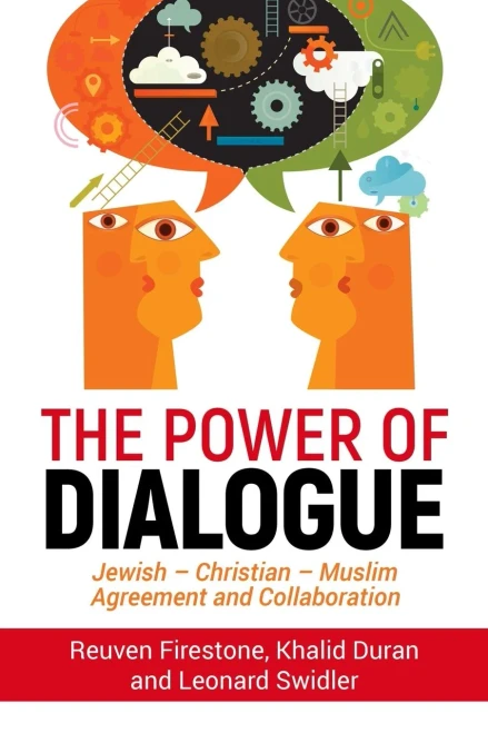 The Power Of Dialogue : Jewish - Christian - Muslim Agreement And Collaboration