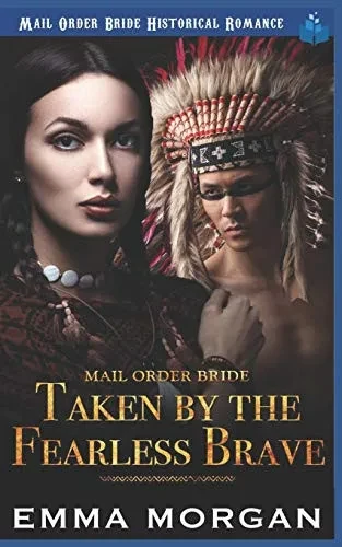 Mail Order Bride: Taken by the Fearless Brave
