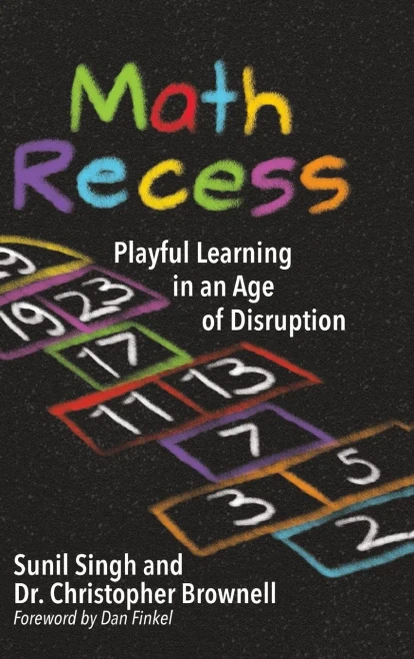 Math Recess : Playful Learning For An Age Of Disruption