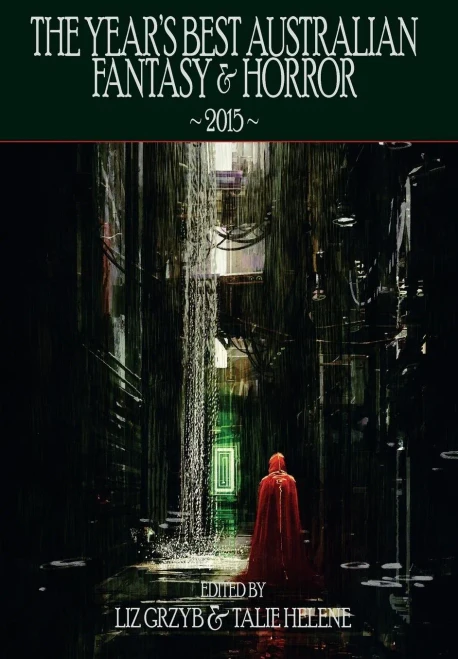 The Year'S Best Australian Fantasy And Horror 2015