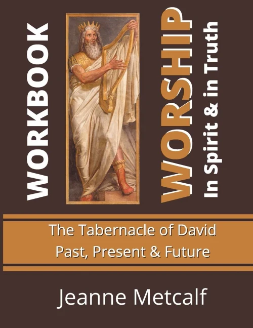 Worship In Spirit & In Truth : Tabernacle Of David - Past, Present & Future