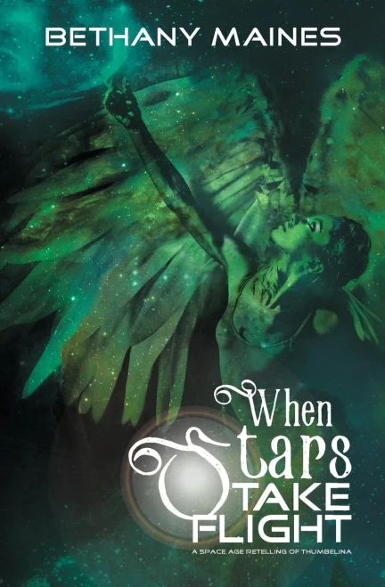When Stars Take Flight : A Space Age Retelling Of Thumbelina