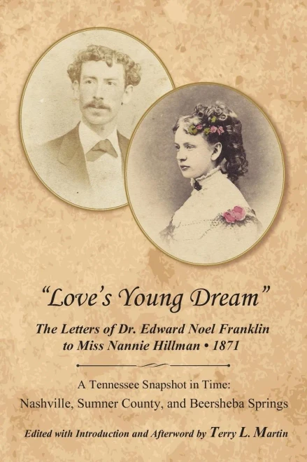 Love'S Young Dream : The Letters Of Dr. Edward Noel Franklin To Miss Nannie Hillman--1871